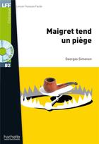 Couverture du livre « Maigret tend un piège ; B2 » de Georges Simenon aux éditions Hachette Fle