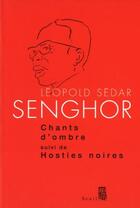 Couverture du livre « Chants d'ombre : hosties noires » de Leopold Sedar Senghor aux éditions Seuil