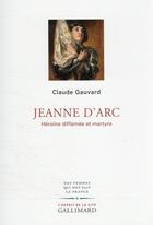 Couverture du livre « Jeanne d'Arc : héroïne diffamée et maryre » de Claude Gauvard aux éditions Gallimard