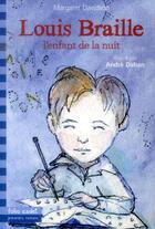 Couverture du livre « Louis Braille, l'enfant de la nuit » de Margaret Davidson et Dahan Andre aux éditions Gallimard-jeunesse