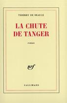 Couverture du livre « La chute de tanger » de Thierry De Beaucé aux éditions Gallimard