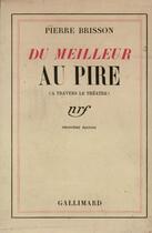 Couverture du livre « Du Meilleur Au Pire » de Pierre Brisson aux éditions Gallimard