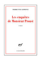 Couverture du livre « Les enquêtes de Monsieur Proust » de Pierre-Yves Leprince aux éditions Gallimard