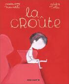 Couverture du livre « La croûte » de Charlotte Moundlic et Olivier Tallec aux éditions Pere Castor