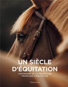 Couverture du livre « Un siècle d'équitation : centenaire de la fédération française d'équitation » de  aux éditions Flammarion
