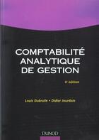 Couverture du livre « Comptabilite Analytique De Gestion ; 4e Edition » de Louis Dubrulle et Didier Jourdain aux éditions Dunod