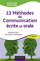 Couverture du livre « 12 méthode de communication écrite et orale (4e édition) » de Michelle Fayet et Jean-Denis Commeignes aux éditions Dunod