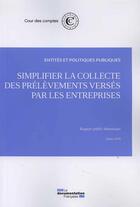 Couverture du livre « Simplifier la collecte des prélèvements versés par les entreprises ; juillet 2016 » de Cour De Comptes aux éditions Documentation Francaise