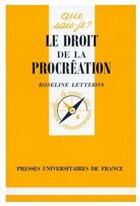 Couverture du livre « Le droit de la procréation » de Letteron R. aux éditions Que Sais-je ?