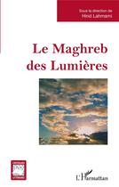 Couverture du livre « Le Maghreb des lumières » de Hind Lahmami aux éditions L'harmattan