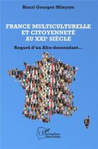 Couverture du livre « France multiculturelle et citoyenneté au XXIe siècle : regard d'un Afro-descendant... » de Henri Georges Mineym aux éditions L'harmattan