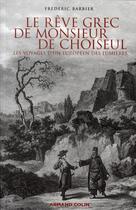 Couverture du livre « Le rêve grec de Monsieur de Choiseul ; les voyages d'un Européen des Lumières » de Frederic Barbier aux éditions Armand Colin