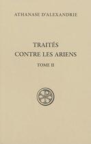 Couverture du livre « Traités contre les Ariens Tome 2 » de Athanase D'Alexandrie aux éditions Cerf