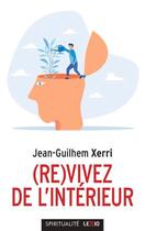 Couverture du livre « (Re)vivez de l'intérieur : guide pratique de sagesse contemporaine » de Jean-Guilhem Xerri aux éditions Cerf
