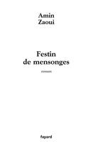 Couverture du livre « Festin de mensonges » de Zaoui-A aux éditions Fayard