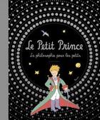 Couverture du livre « Le Petit Prince ; la philosophie pour les petits » de Antoine De Saint-Exupery aux éditions Fleurus