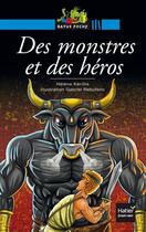 Couverture du livre « Des monstres et des héros » de Helene Kerillis et Gabriel Rebufello aux éditions Hatier