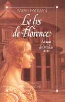 Couverture du livre « Le lys de florence - la saga des medicis 2 » de Sarah Frydman aux éditions Albin Michel