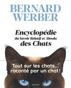 Couverture du livre « Encyclopédie du savoir relatif et absolu des chats » de Bernard Werber aux éditions Albin Michel