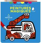 Couverture du livre « Mes premières peintures magiques ; les véhicules » de  aux éditions Lito