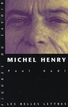 Couverture du livre « Michel Henry » de Paul Audi aux éditions Belles Lettres