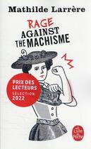 Couverture du livre « Rage against the machisme » de Mathilde Larrere aux éditions Le Livre De Poche