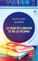 Couverture du livre « Le tsar de l'amour et de la techno » de Anthony Marra aux éditions Le Livre De Poche