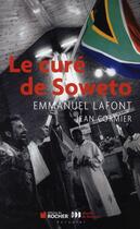 Couverture du livre « Le curé de Soweto, Emmanuel Lafont » de Jean Cormier aux éditions Rocher