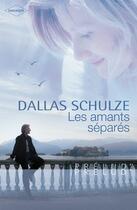 Couverture du livre « Les amants séparés » de Dallas Schulze aux éditions Harlequin