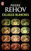 Couverture du livre « Cellules blanches » de Rehov Pierre aux éditions J'ai Lu