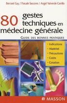 Couverture du livre « 80 gestes techniques en médecine générale ; guide des bonnes pratiques » de Bernard Gay aux éditions Elsevier-masson