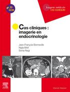 Couverture du livre « Cas cliniques : imagerie en endocrinologie » de Jean-Francois Bonneville et Najla Mnif et Sonia Nagi aux éditions Elsevier-masson