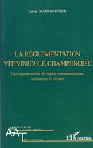 Couverture du livre « La réglementation vitivinicole champenoise ; une superposition de règles communautaires, nationales et locales » de Sylvie Diart-Boucher aux éditions Editions L'harmattan