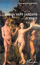 Couverture du livre « Les sept jardins d'Eden » de Jean-Michel Bartholi aux éditions Editions L'harmattan