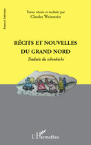 Couverture du livre « Récits et nouvelles du grand nord » de Charles Weinstein aux éditions Editions L'harmattan