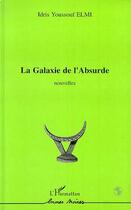 Couverture du livre « La galaxie de l'absurde » de Idris-Youssouf Elmi aux éditions Editions L'harmattan