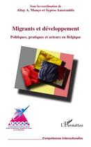 Couverture du livre « Migrants et développement ; politiques, pratiques et acteurs en Belgique » de Altay A. Manco et Sypros Amoranitis aux éditions Editions L'harmattan