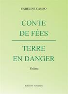 Couverture du livre « Conte de fées ; terre en danger » de Sabeline Campo aux éditions Amalthee