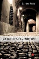 Couverture du livre « La rue des lamentations » de Les Freres Akakpo aux éditions Editions Du Net