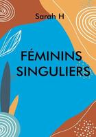 Couverture du livre « Féminins singuliers : alphabet au féminin » de Hernalsteen Sarah aux éditions Books On Demand