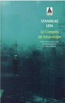 Couverture du livre « Le congrès de futurologie » de Stanislas Lem aux éditions Actes Sud