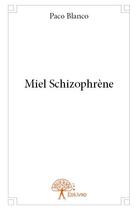 Couverture du livre « Miel schizophrene » de Paco Blanco aux éditions Edilivre