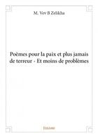 Couverture du livre « Poemes pour la paix et plus jamais de terreur ; et moins de problèmes » de Zelikha M. Vev B aux éditions Edilivre