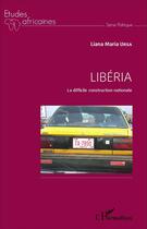 Couverture du livre « Libéria : La difficile construction nationale » de Liana Maria Ursa aux éditions L'harmattan