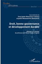 Couverture du livre « Droit, bonne gouvernance et développement durable ; mélanges en l'honneur du professeur Jean-Michel Kumbu Ki Ngimbi » de Yves-Junior Mansansa Lumingu et Justin Monsenepwo Mwakwaye aux éditions L'harmattan