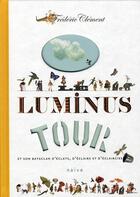 Couverture du livre « Le luminus tour et son bataclan d'éclats, d'éclairs et d'éclaircies » de Frederic Clement aux éditions Naive