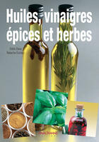 Couverture du livre « Huiles, Vinaigres, Epices Et Herbes » de Davy Duhaut aux éditions Anagramme