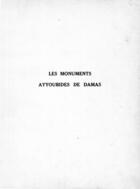 Couverture du livre « Les monuments Ayyoubides de Damas » de Jean Sauvaget aux éditions Epagine