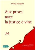 Couverture du livre « Dany Nocquet, Aux prises avec la justice divine. Job » de Dany Nocquet aux éditions Olivetan