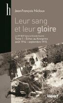 Couverture du livre « Leur sang et leur gloire ; le 29e bataillon chasseurs pied dans la Grande Guerre t.1 ; échec au Krinprinz, août 1914 - septembre 1915 » de Jean-Francois Nicloux aux éditions L'a Part Buissonniere